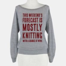http://www.lookhuman.com/design/95897-mostly-knitting-with-a-chance-of-wine?utm_source=pinterest&utm_medium=cpc&utm_campaign=pint+lh+95897-mostly-knitting-with-a-chance-of-wine&pp=1